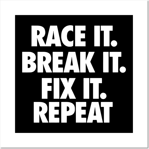 Race It. Break It. Fix It. Wall Art by Mariteas